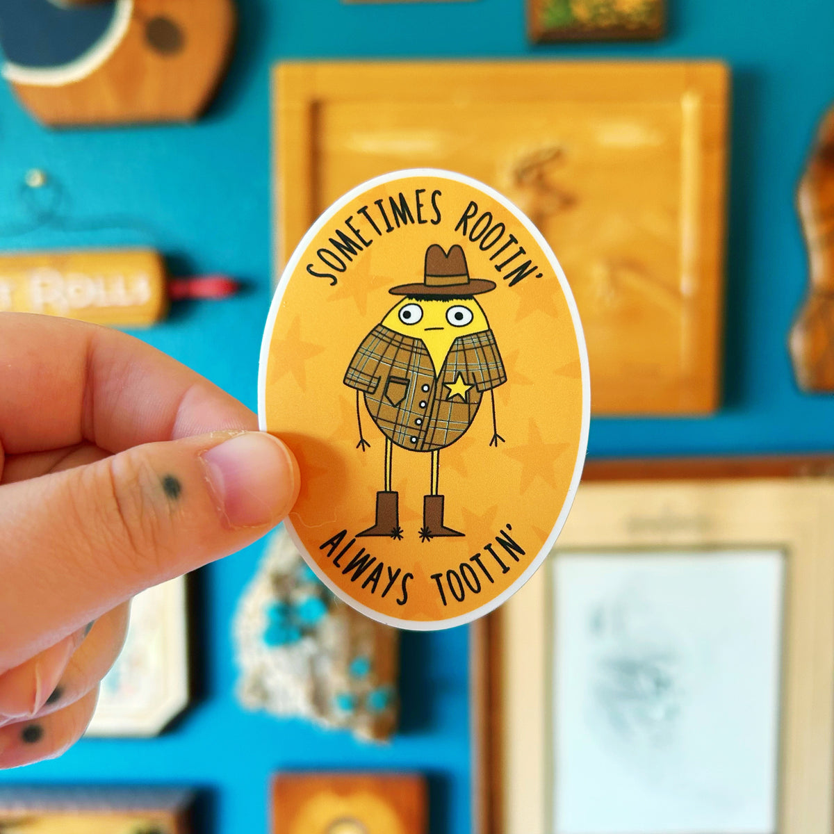 Sticker Sometimes Rootin’ Always Tootin’